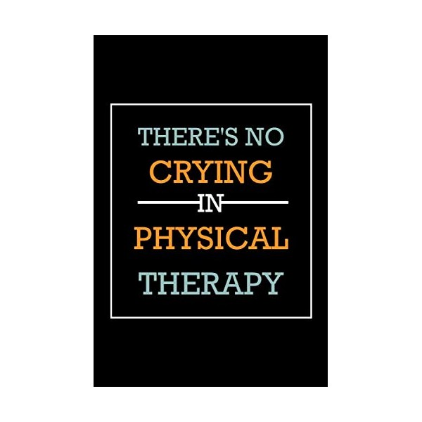 There's No Crying In Physical Therapy: Dot Grid Journal Notebook