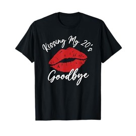 30th Birthday Kissing My 20s Goodbye Flirty Turning 30 T-Shirt