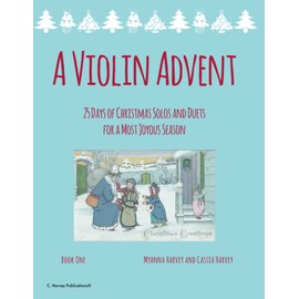 A Violin Advent, 25 Days of Christmas Solos and Duets: For a Most Joyous Season