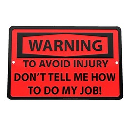 Treasure Gurus Avoid Injury Don't Tell Me How To Do My Job Funny Sign Office Break Room Wall Decor