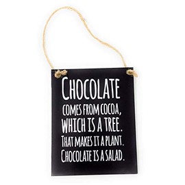 tiggersmall Chocolate Comes from Cocoa, which is a Tree. That Makes it a Plant Chocolate is a Salad 4"x5" Wood Sign