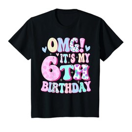 OMG It's My 6th Birthday Girls Gifts Six 6 Year Old Bday T-Shirt
