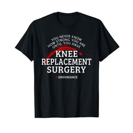 Knee Replacement Surgery Recovery Get Well T-Shirt