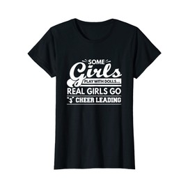 Womens Some Girls Play With Dolls, Real Girl Go Cheerleading Shirt T-Shirt