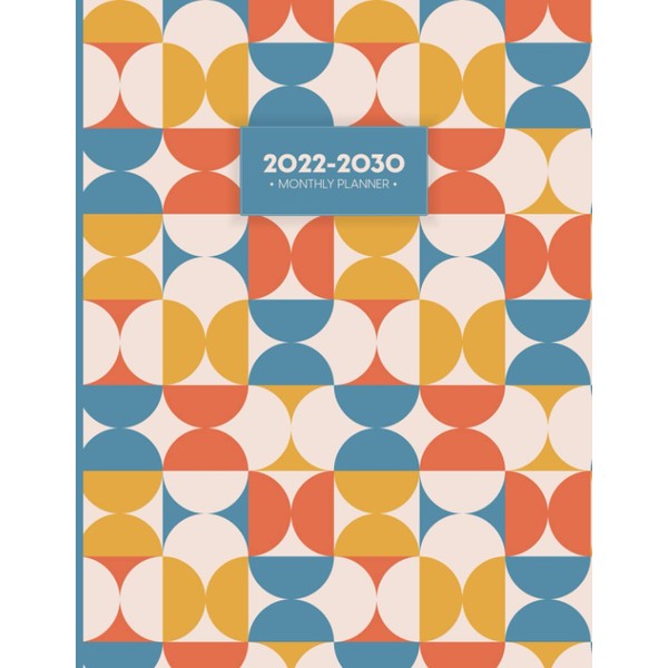 2022-2030 Monthly Planner: Yearly goals 108 Months Calendar Schedule Organizer