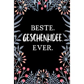 Beste Geschenkidee Ever: Liniertes • Notebook • Notizbuch • Taschenbuch • Journal • Tagebuch - Ein lustiges Geschenk für die Besten Ideen Der Welt
