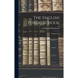 The English Public School; a Symposium