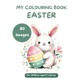 Easter Colouring Book for Kids: 80 Springtime Images of Easter Bunnies Easter Eggs Lamb: Perfect Gift for Children Girls Boys Aged 3+