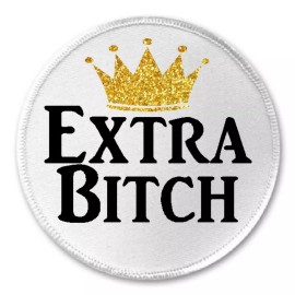 Unbranded Extra B*tch - 3" Sew/Iron On Patch Crown Queen Funny Joke Humor Gold
