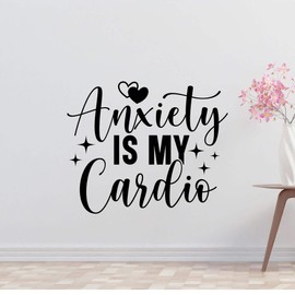 Anxiety is My Cardio Removable Vinyl Decal for Indoor Walls