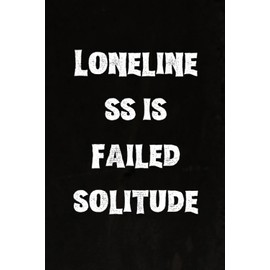 Loneliness is failed solitude: Best Intovert Quotes Notebook 120 pages 6x9 | Funny Quote Gifts for Introverts
