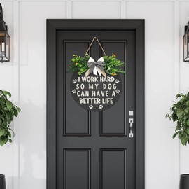 I Work Hard So My Dog Can Have a Better Life Wooden Door Hanger Decorations Rustic Front Door Wreath with Leaves & Bow for Dog Lovers Farmhouse Home Wall Art Decor 12 Inches