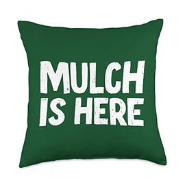 Mulch Is Here Throw Pillow