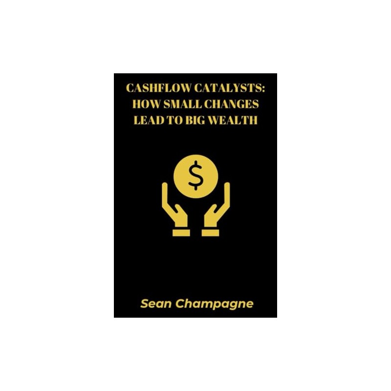 Cashflow Catalysts: How Small Changes Lead To Big Wealth