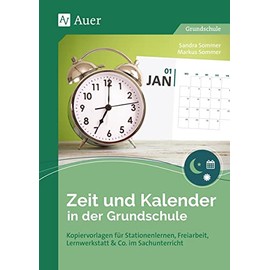 Zeit und Kalender in der Grundschule: Kopiervorlagen für Stationenlernen, Freiarbeit, Lernwerkstatt & Co. im Sachunterricht (1. und 2. Klasse)