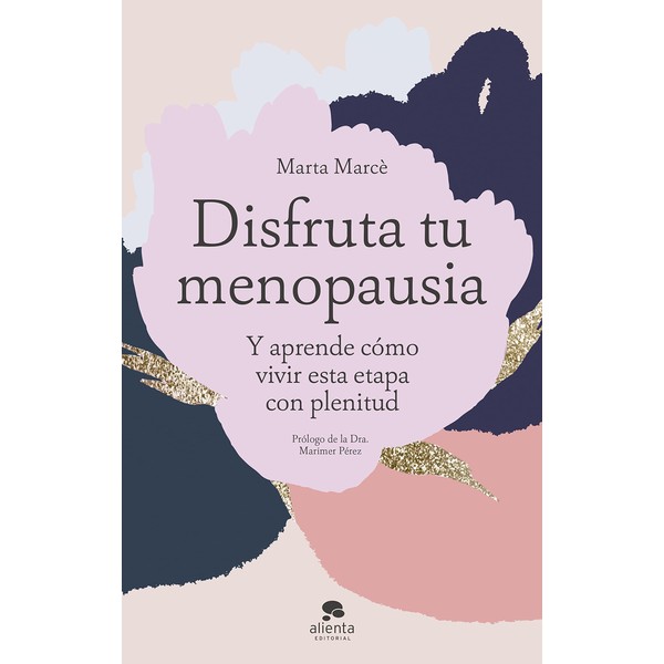 Disfruta tu menopausia: Y aprende cómo vivir esta etapa con