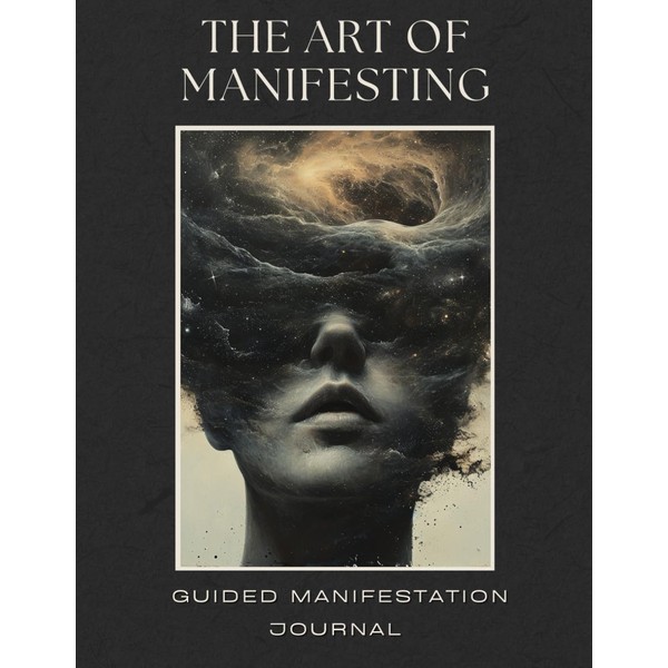 The Art Of Manifesting-Guided Manifestation Journal: Start Using the Law