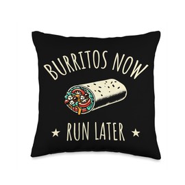 Burritos Now Run Later Funny Food Quote Throw Pillow