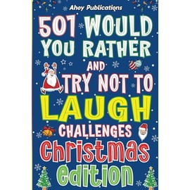 501 Would You Rather and Try Not to Laugh Challenges, Christmas Edition