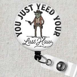 Funny Yeed Your Last Haw Badge Reel, You Just Yeed Your Last Haw Retractable Badge Reel, Funny Cowboy Frog Badge ID Holder, Yee Haw Badge Reel, Nurse Badge Reel, Funny Office Gifts
