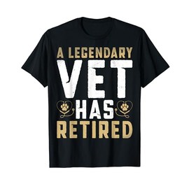 A Legendery Vet Has Retired Vet Tech Veterinarian Retirement T-Shirt