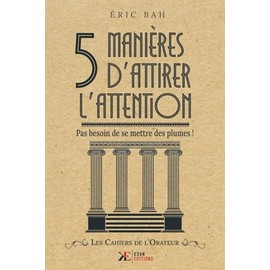 5 Manières d'Attirer l'Attention: Pas besoin de se mettre des plumes !