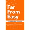 Far From Easy: What It Takes to Make Your Dreams
