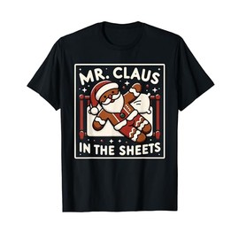 Mr Claus In the Sheets Mrs Claus In The Streets Matching T-Shirt