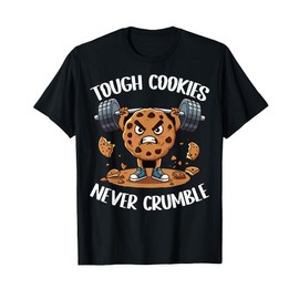 Tough Cookies Never Crumble T-Shirt