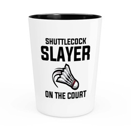 Badminton Shot Glass 1.5oz - Shuttlecock slayer on - Badminton Player Racket Sport Theme for Athlete Net Birdie Badmintonist Court Game