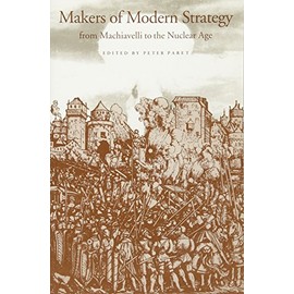 Makers of Modern Strategy from Machiavelli to the Nuclear Age