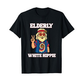Elderly White Hippie Trending Funny Saying T-Shirt