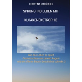 Sprung ins Leben mit Kloakenekstrophie: Wie das Leben so spielt - Sonnenschein aus deinen Augen- wie ein offener Bauch Geschichte schreibt ;)