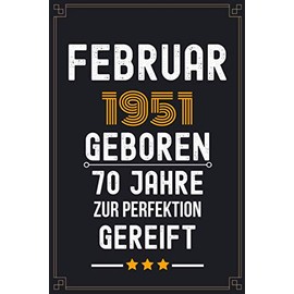 Februar 1951 Geboren 70 jahre zur Perfektion Gereift: 70 Geburtstag Geschenk Notizbuch für männer frauen, Geschenke für 70 jährige Mutter Vater freunde