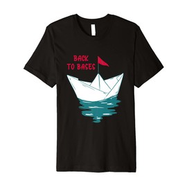 Back To Bases And Fold More Boat Toy Paper Boat Premium T-Shirt