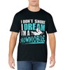 Snowmobiling Gift I Don't Snore I Dream I'M A Snowmobile