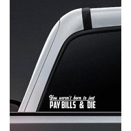 Oliver Anthony - You Weren't Born to just Pay Bills and die Decal - Rich Men North of Richmond - Car, Truck Decal (White)