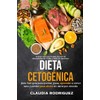 DIETA CETOCÉNICA: Keto Fast, Guía para Quemar Grasa, Aprender a