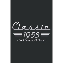 69 Year Old Gift Classic 1953 Limited Edition 69Th Birthday: Wide Ruled Line Paper, Lined Notebook Journal with 6x9 inches, 110 Pages for Work, School and College Supplies