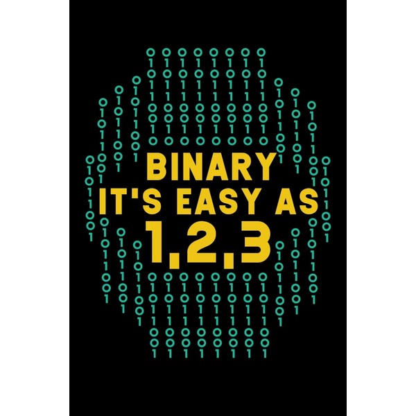 Binary It's Easy As 1,2,3: 120 Pages I 6x9 I