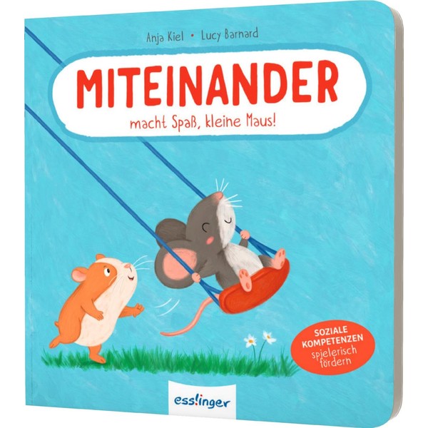 Miteinander macht Spaß, kleine Maus!: Soziale Kompetenzen spielerisch fördern