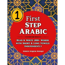 First Step Arabic: Read & Write 200+ Arabic Words with Short & Long Vowels Independently