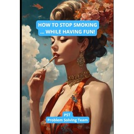 HOW TO STOP SMOKING … WHILE HAVING FUN!