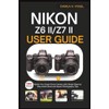NIKON Z6 II/Z7 II USER GUIDE: Master Your Super-Zoom Camera
