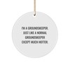 groundskeeper's Hot Christmas Unique Gift, Funny Circle Ornament, 'I'm A