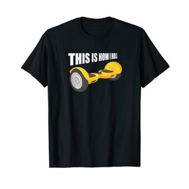 Hoverboard | This is how I Roll Hoverboard Fan Hover Boy T-Shirt