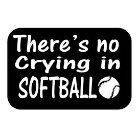 ThatLilCabin - There is NO Crying in Softball AS799 6" Sticker Decal