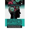 Behavioral Portfolio Management: How successful investors master their emotions and