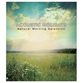 ACOUSTIC HOLIDAYS -Natural Morning Selection-