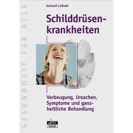 Schilddrüsenkrankheiten: Vorbeugung, Ursachen, Symptome und ganzheitliche Behandlung